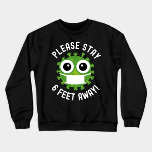 Please Stay 6 Feet Away - Social Distancing Gift Crewneck Sweatshirt